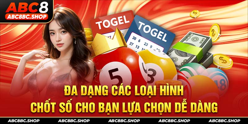 Đa dạng các loại hình chốt số cho bạn lựa chọn dễ dàng