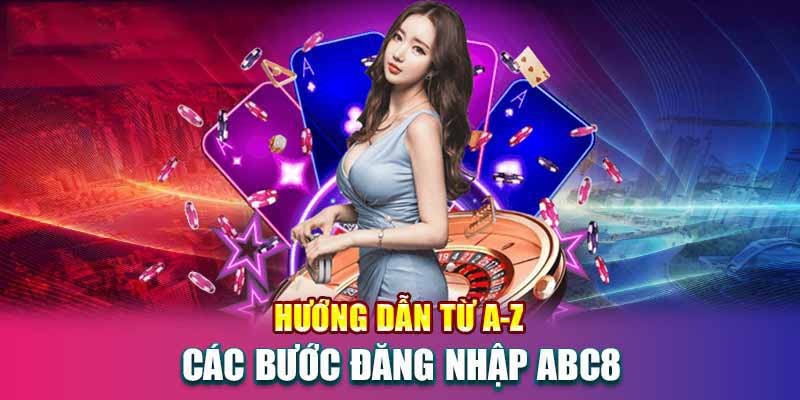 Hướng dẫn đăng nhập ABC8 cực kỳ chi tiết.