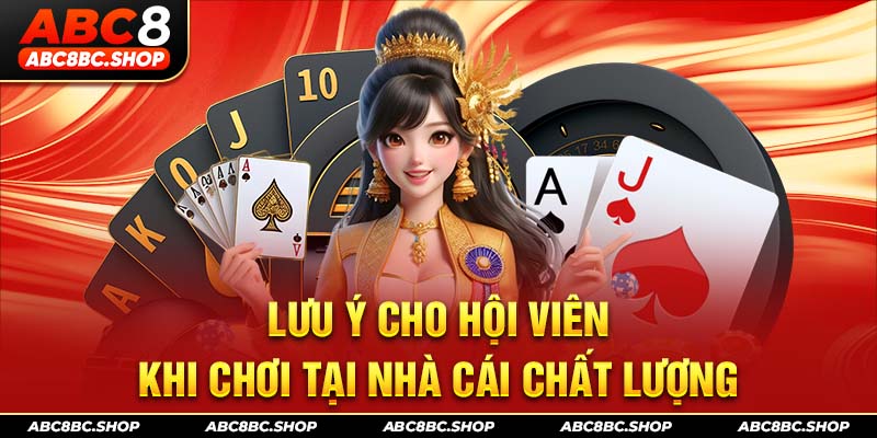 Lưu ý cho hội viên khi chơi tại nhà cái chất lượng