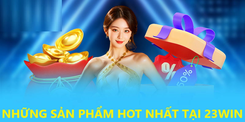 Những sản phẩm cá cược được ưa chuộng nhất tại thương hiệu